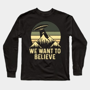 We want to believe! aliens ufo mountain Long Sleeve T-Shirt